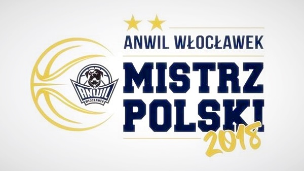 04.06.18 - Anwil Mistrzem Polski!