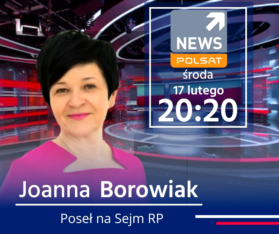 Poseł Joanna Borowiak zaprasza do obejrzenia programu w Polsat News