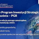 VI edycja Rządowego Programu Inwestycji Strategicznych - PGR rozstrzygnięta!